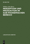 Perzeption Und Produktion Im Sub-Phonemischen Bereich