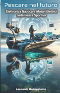 Pescare nel Futuro: Elettronica Nautica e Motori Elettrici nella Pesca Sportiva
