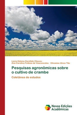 Pesquisas agron?micas sobre o cultivo de crambe - Gar?falo Chaves, Lcia Helena, and Feitosa de Vasconcelos, Ana Carolina, and Alves Tito, Gilvanise