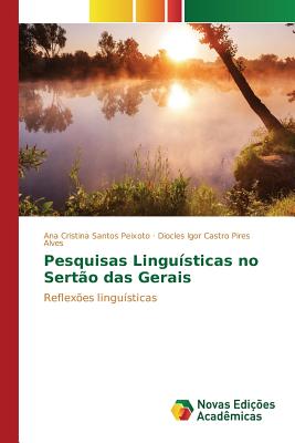 Pesquisas Linguisticas No Sertao Das Gerais - Peixoto Ana Cristina Santos, and Alves Diocles Igor Castro Pires