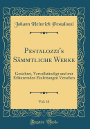 Pestalozzi's Smmtliche Werke, Vol. 11: Gesichtet, Vervollstndigt Und Mit Erluternden Einleitungen Versehen (Classic Reprint)