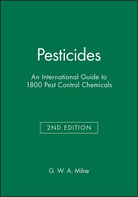 Pesticides: An International Guide to 1800 Pest Control Chemicals - Milne, G W a (Editor)
