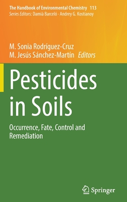 Pesticides in Soils: Occurrence, Fate, Control and Remediation - Rodrguez-Cruz, M. Sonia (Editor), and Snchez-Martn, M. Jess (Editor)