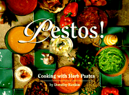 Pestos!: Cooking with Herb Pastes