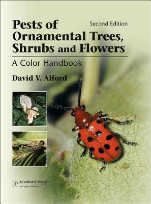 Pests of Ornamental Trees, Shrubs and Flowers: A Color Handbook - Alford, David V