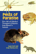 Pests of Paradise: First Aid and Medical Treatment of Injuries from Hawaii's Animals - Scott, Susan, and Thomas, Craig