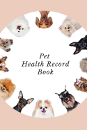 Pet Health Record Book: Portable Health & Wellness Log Book For Animal Lovers (Dog, Puppy Cat & many more ) - Vaccination Record Journal- Veterinaries visit & Vaccination Track -Daily Pet Health Activities Record - Owner's Maintenance