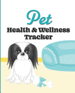 Pet Health & Wellness Tracker: Japanese Chin, Record Allergies, Immunizations, Medications, Treatment History, Feedings, Behavior, Pet Sitter Notes, and Important Contact Info