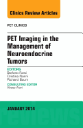 Pet Imaging in the Management of Neuroendocrine Tumors, an Issue of Pet Clinics: Volume 9-1