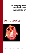 Pet Imaging of the Head and Neck, an Issue of Pet Clinics: Volume 7-4
