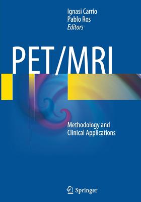 Pet/MRI: Methodology and Clinical Applications - Carrio, Ignasi (Editor), and Ros, Pablo (Editor)