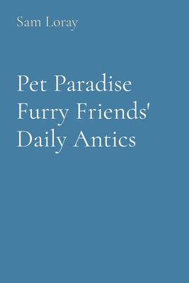 Pet Paradise Furry Friends' Daily Antics - Loray, Sam