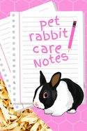 Pet Rabbit Care Notes: Customized Kid-Friendly & Easy to Use, Daily Rabbit Log Book to Look After All Your Small Pet's Needs. Great For Recording Feeding, Water, Cleaning & Rabbit Activities.