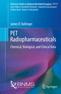 PET Radiopharmaceuticals: Chemical, Biological, and Clinical Data