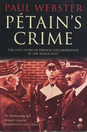 Petain's Crime: The Full Story of French Collaboration - Webster, Paul