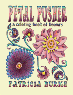 Petal Pusher: A Coloring Book of Flowers