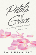 Petals of Grace: An Inspirational Journal