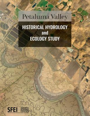 Petaluma Valley Historical Hydrology and Ecology Study - Baumgarten, Sean, and Clark, Emily