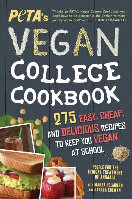 Peta's Vegan College Cookbook: 275 Easy, Cheap, and Delicious Recipes to Keep You Vegan at School - Peta