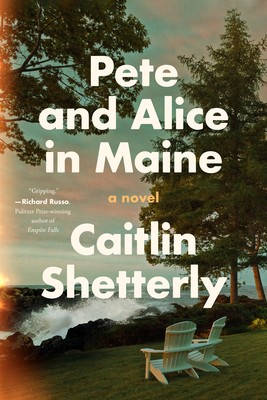 Pete and Alice in Maine - Shetterly, Caitlin