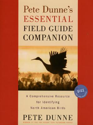 Pete Dunne's Essential Field Guide Companion: A Comprehensive Resource for Identifying North American Birds - Dunne, Pete