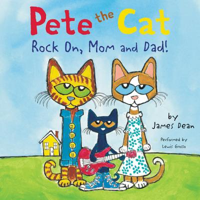 Pete the Cat: Rock On, Mom and Dad! - Dean, James, and Grosso, Lewis (Read by)