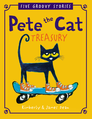 Pete The Cat Treasury: Five Groovy Stories - Dean, James