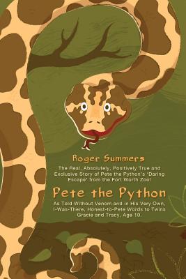 Pete the Python: The Real, Absolutely, Positively True and Exclusive Story of Pete the Python's 'Daring Escape' from the Fort Worth Zoo, Told Without Venom in His Honest-to-Pete Words. - Nichols, Mike (Contributions by), and Summers, Roger
