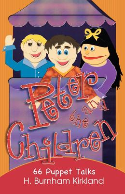 Peter and the Children: 66 Puppet Talks - Kirkland, H Burnham