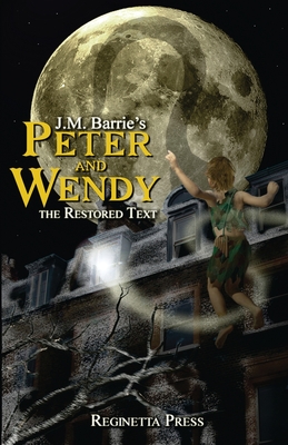 Peter and Wendy: The Restored Text (Annotated) - Barrie, J M, and Von Brown, Peter (Foreword by), and Jones, Andrea (Editor)