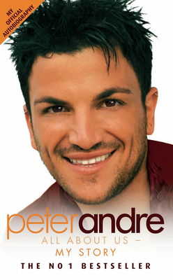 Peter Andre - All About Us: My Story - Andre, Peter