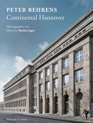 Peter Behrens: Continental Hannover - Behrens, Peter, and Jager, Markus (Editor), and Hopf, Charlotte (Text by)