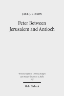 Peter Between Jerusalem and Antioch: Peter, James, and the Gentiles