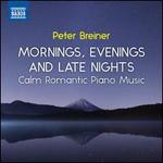 Peter Breiner: Mornings, Evenings and Late Nights - Calm Romantic Piano Music