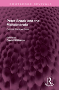 Peter Brook and the Mahabharata: Critical Perspectives