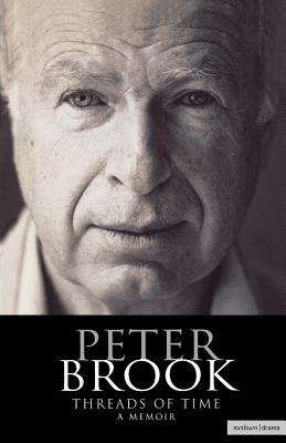 Peter Brook: Threads of Time - Brook, Peter