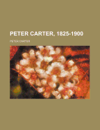 Peter Carter, 1825-1900