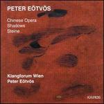 Peter Etvs: Chinese Opera; Shadows; Steine