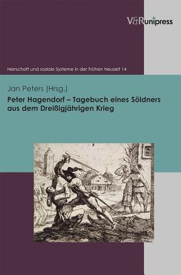 Peter Hagendorf Tagebuch eines Sldners aus dem Drei?igj?hrigen Krieg - Peters, Jan (Editor)