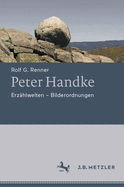 Peter Handke: Erz?hlwelten - Bilderordnungen