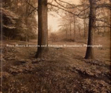 Peter Henry Emerson and American Naturalistic Photography - Peterson, Christian A