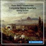 Peter Ilyich Tchaikovsky: Complete String Quartets; String Sextet
