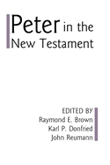 Peter in the New Testament: A Collaborative Assessment by Protestant and Roman Catholic Scholars