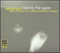 Peter Lieberson: Raising the Gaze - ASKO Ensemble; Cleveland Orchestra; Oliver Knussen (conductor)