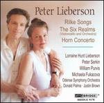 Peter Lieberson: Rilke Songs; The Six Realms; Horn Concerto