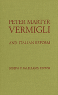 Peter Martyr Vermigli: And Italian Reform
