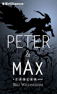 Peter & Max: A Fables Novel - Willingham, Bill, and Wheaton, Wil (Read by)