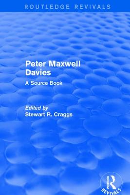 Peter Maxwell Davies: A Source Book - Craggs, Stewart R.