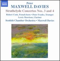Peter Maxwell Davies: Strathclyde Concertos Nos. 3 & 4 - Lewis Morrison (clarinet); Peter Franks (trumpet); Robert Cook (french horn); Scottish Chamber Orchestra;...