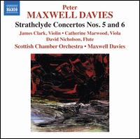 Peter Maxwell Davies: Strathclyde Concertos Nos. 5 & 6 - Catherine Marwood (viola); David Nicholson (flute); James Clark (violin); Scottish Chamber Orchestra;...